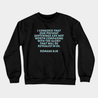 Bible Verse Romans 8:18 Crewneck Sweatshirt